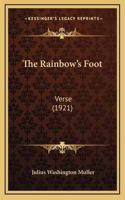 The Rainbow's Foot: Verse (1921) 116878946X Book Cover