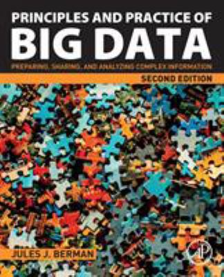 Principles and Practice of Big Data: Preparing,... 0128156090 Book Cover