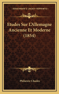 Etudes Sur L'Allemagne Ancienne Et Moderne (1854) [French] 1166877973 Book Cover