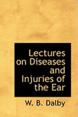 Lectures on Diseases and Injuries of the Ear 055487931X Book Cover