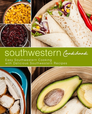 Southwestern Cookbook: Easy Southwestern Cookin... B08735H698 Book Cover