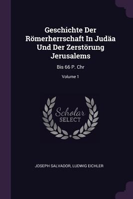 Geschichte Der Römerherrschaft In Judäa Und Der... 1378369343 Book Cover