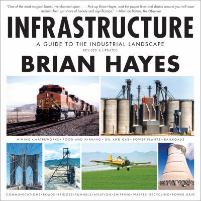 Infrastructure: A Guide to the Industrial Lands... 0393349837 Book Cover