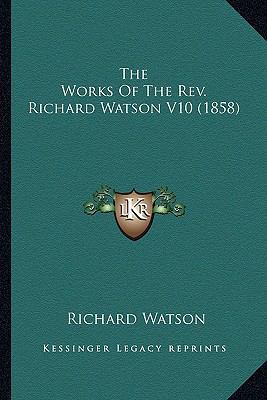 The Works Of The Rev. Richard Watson V10 (1858) 1163919470 Book Cover