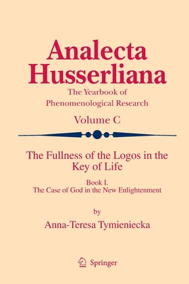 The Fullness of the Logos in the Key of Life: B... 9401781567 Book Cover