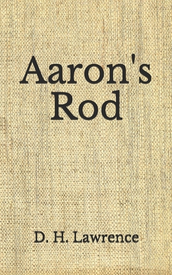 Aaron's Rod: (Aberdeen Classics Collection) B08GFSYKN4 Book Cover