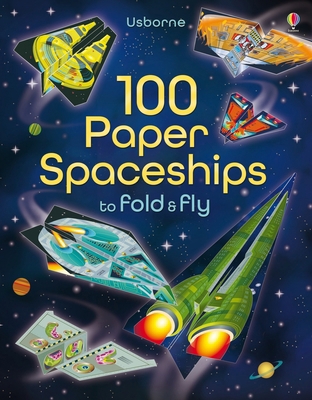 100 Paper Spaceships to Fold and Fly 1805318381 Book Cover