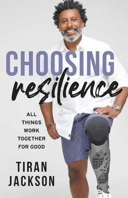 Choosing Resilience: All Things Work Together F... 1956267409 Book Cover
