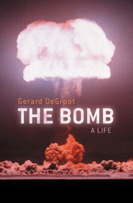 The Bomb: A Biography 0224062328 Book Cover