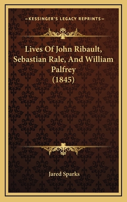 Lives Of John Ribault, Sebastian Rale, And Will... 1166672204 Book Cover