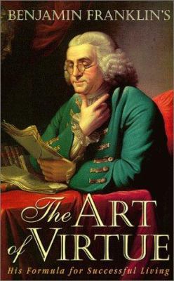 Benjamin Franklin's the Art of Virtue: His Form... 0938399101 Book Cover