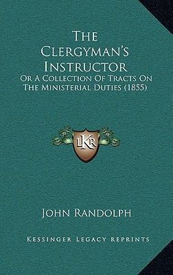 The Clergyman's Instructor: Or a Collection of ... 1164435795 Book Cover