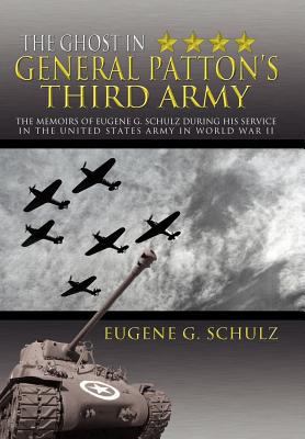 The Ghost in General Patton's Third Army: The M... 1477141456 Book Cover