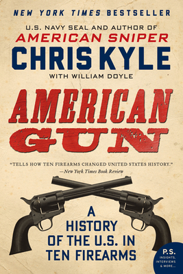 American Gun: A History of the U.S. in Ten Fire... 0062242725 Book Cover