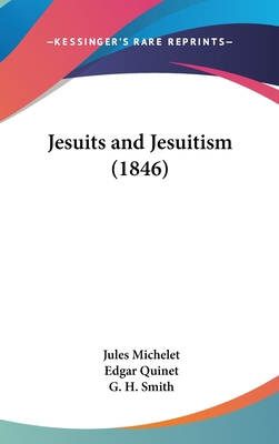 Jesuits and Jesuitism (1846) 1162332697 Book Cover
