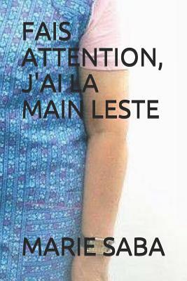 Fais Attention, j'Ai La Main Leste [French] 1718085265 Book Cover