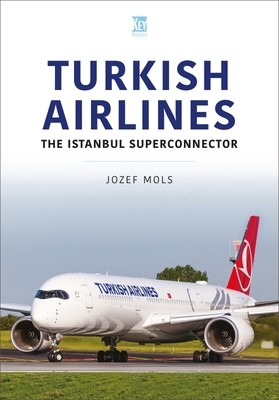 Turkish Airlines: The Istanbul Superconnector 1802821317 Book Cover