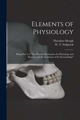 Elements of Physiology; Being Part I of "The Hu... 1015159362 Book Cover