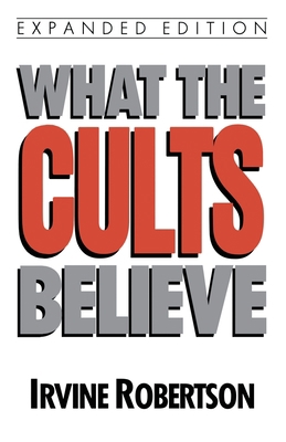 What the Cults Believe 0802494145 Book Cover