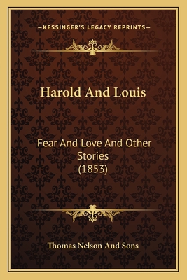 Harold And Louis: Fear And Love And Other Stori... 1164665421 Book Cover