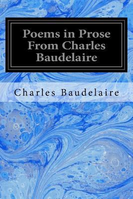 Poems in Prose From Charles Baudelaire 1534735046 Book Cover