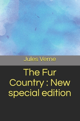 The Fur Country: New special edition B08HSFZJLM Book Cover