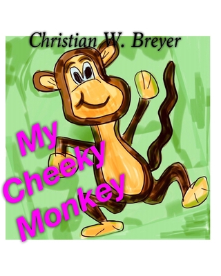 My Cheeky Monkey 1699305943 Book Cover