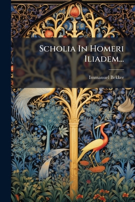 Scholia In Homeri Iliadem... [Latin] 1286763487 Book Cover
