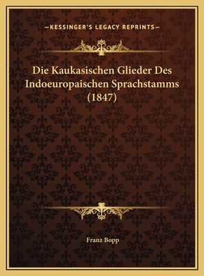 Die Kaukasischen Glieder Des Indoeuropaischen S... [German] 1169686664 Book Cover
