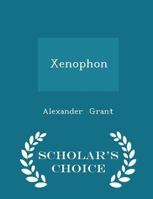 Xenophon - Scholar's Choice Edition 1297110870 Book Cover