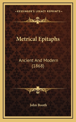 Metrical Epitaphs: Ancient And Modern (1868) 1166360911 Book Cover