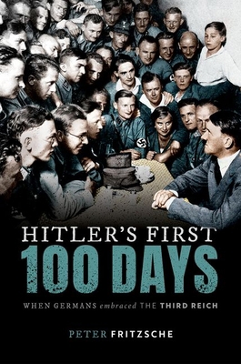 Hitler's First Hundred Days: When Germans Embra... 0198871120 Book Cover