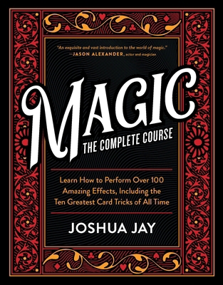 Magic: The Complete Course: How to Perform Over... 0761149872 Book Cover