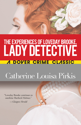 The Experiences of Loveday Brooke, Lady Detective 048684188X Book Cover