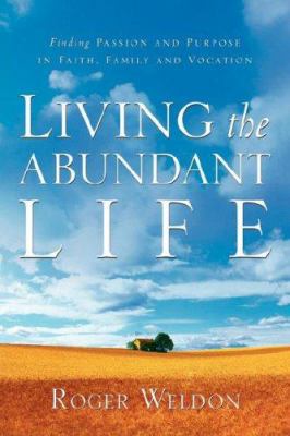 Living the Abundant Life 1594677484 Book Cover