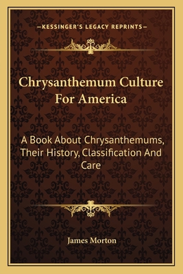 Chrysanthemum Culture For America: A Book About... 1163760293 Book Cover