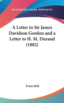 A Letter to Sir James Davidson Gordon and a Let... 1436624703 Book Cover