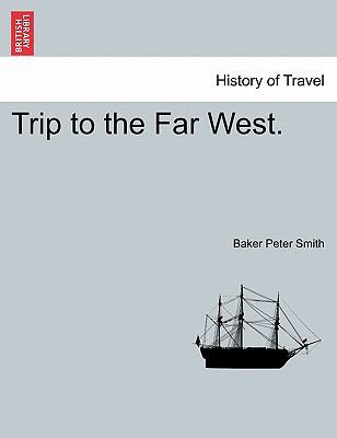 Trip to the Far West. 1241069794 Book Cover