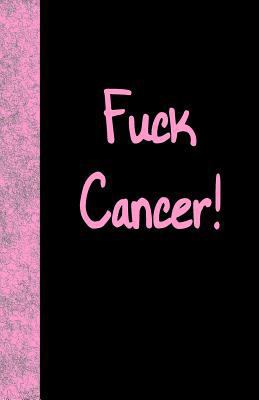 Fuck Cancer: Lined Journal, 108 pages 1543220908 Book Cover