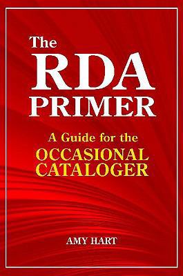 The RDA Primer: A Guide for the Occasional Cata... 1586833480 Book Cover