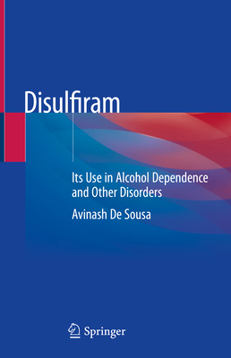 Disulfiram: Its Use in Alcohol Dependence and O... 9813298758 Book Cover