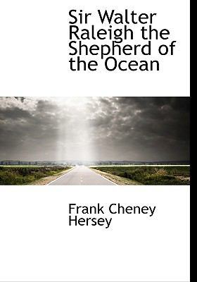 Sir Walter Raleigh the Shepherd of the Ocean 1115117726 Book Cover