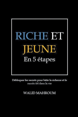 Riche et Jeune en 5 Étapes [French] B0D2JM21S6 Book Cover
