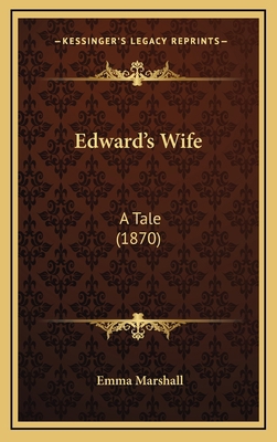 Edward's Wife: A Tale (1870) 1166099970 Book Cover