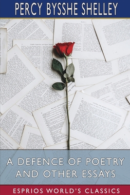 A Defence of Poetry and Other Essays (Esprios C... Book Cover