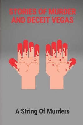 Stories Of Murder And Deceit Vegas: A String Of... B097DP95BX Book Cover