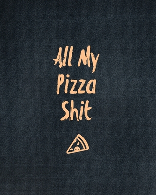 All My Pizza Shit, Pizza Review Journal: Record... 1649441266 Book Cover