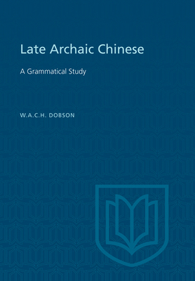 Late Archaic Chinese: A Grammatical Study 144263992X Book Cover