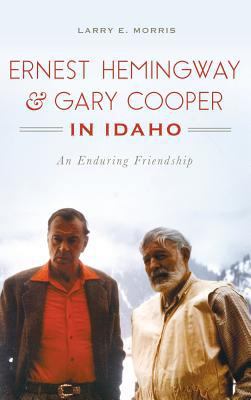 Ernest Hemingway & Gary Cooper in Idaho: An End... 1540226352 Book Cover