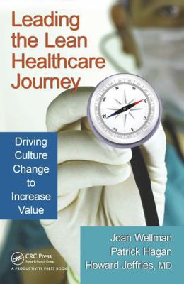 Leading the Lean Healthcare Journey: Driving Cu... 1439828652 Book Cover